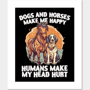 dogs and horses make me happy humans make my head hurt Posters and Art